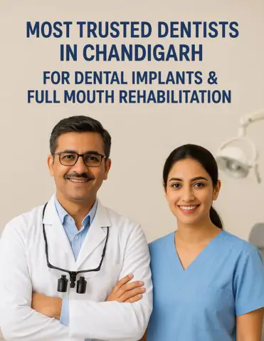 Most Trusted Dentists in Chandigarh for Dental Implants & Full Mouth Rehabiltation