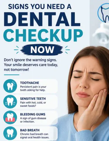 SIGNS YOU NEED A DENTAL CHECKUP NOW
