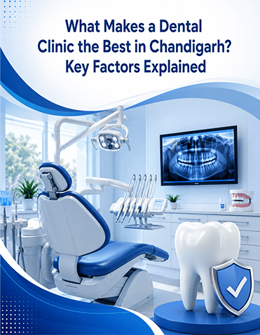 What Makes a Dental Clinic the Best in Chandigarh? Key Factors Explained