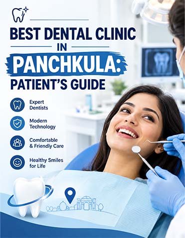 BEST DENTAL CLINIC IN PANCHKULA: PATIENT’S GUIDE