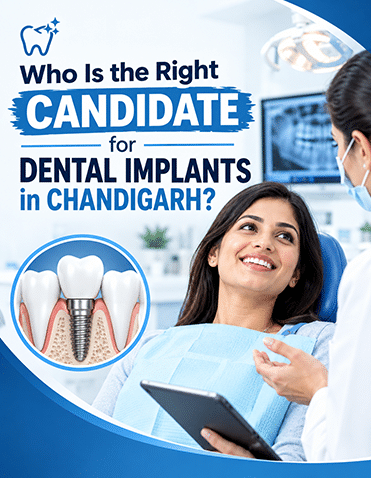 Who Is the Right Candidate for Dental Implants in Chandigarh?